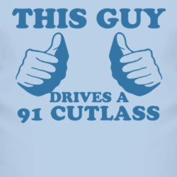This Guy Drives A 1991 Oldsmobile Cutlass Car Lover T Shirt
