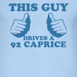 This Guy Drives A 1992 Chevy Caprice Car Lover T Shirt