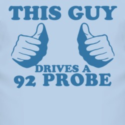 This Guy Drives A 1992 Probe Car Lover T Shirt