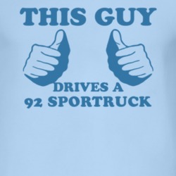 This Guy Drives A 1992 SporTruck Car Lover T Shirt