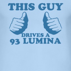 This Guy Drives A 1993 Chevy Lumina Car Lover T Shirt