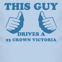 This Guy Drives A 1993 Crown Victoria Car Lover T Shirt