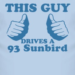 This Guy Drives A 1993 Pontiac Sunbird Car Lover T Shirt