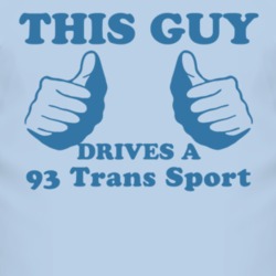 This Guy Drives A 1993 Pontiac Trans Sport Car Lover T Shirt