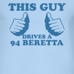 This Guy Drives A 1994 Chevy Beretta Car Lover T Shirt