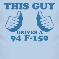 This Guy Drives A 1994 F-150 Car Lover T Shirt