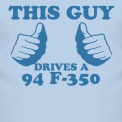 This Guy Drives A 1994 F-350 Car Lover T Shirt