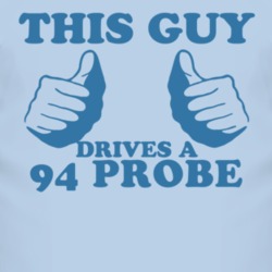 This Guy Drives A 1994 Probe Car Lover T Shirt