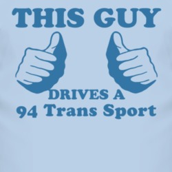 This Guy Drives A 1994 Pontiac Trans Sport Car Lover T Shirt