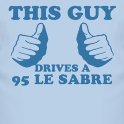 This Guy Drives A 1995 BUICK LE SABRE Car Lover T Shirt