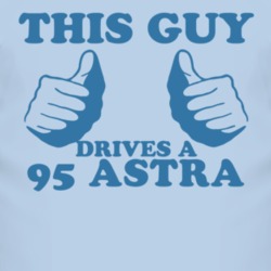This Guy Drives A 1995 Chevy Astra Car Lover T Shirt