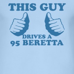 This Guy Drives A 1995 Chevy Beretta Car Lover T Shirt
