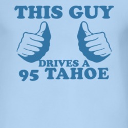 This Guy Drives A 1995 Chevy Tahoe Car Lover T Shirt