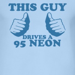 This Guy Drives A 1995 Chrysler Neon Car Lover T Shirt