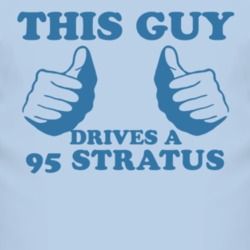 This Guy Drives A 1995 Chrysler Stratus Car Lover T Shirt