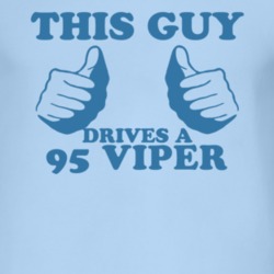This Guy Drives A 1995 Dodge Viper Car Lover T Shirt