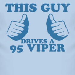 This Guy Drives A 1995 Dodge Viper Car Lover T Shirt
