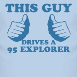 This Guy Drives A 1995 Explorer Car Lover T Shirt