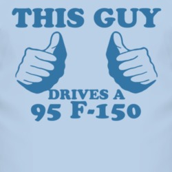 This Guy Drives A 1995 F-150 Car Lover T Shirt