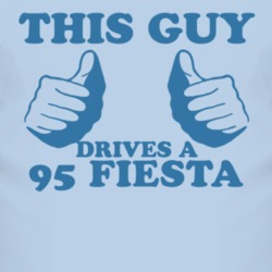 This Guy Drives A 1995 Fiesta Car Lover T Shirt
