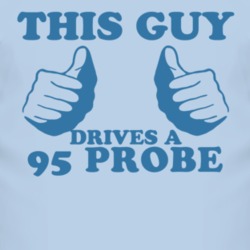 This Guy Drives A 1995 Probe Car Lover T Shirt