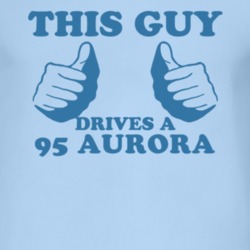 This Guy Drives A 1995 Oldsmobile Aurora Car Lover T Shirt