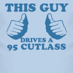 This Guy Drives A 1995 Oldsmobile Cutlass Car Lover T Shirt