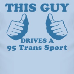 This Guy Drives A 1995 Pontiac Trans Sport Car Lover T Shirt