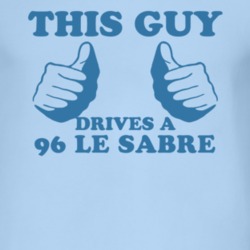 This Guy Drives A 1996 BUICK LE SABRE Car Lover T Shirt