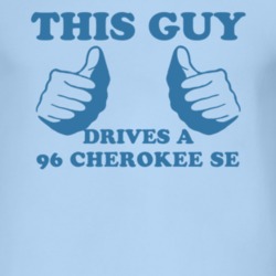 This Guy Drives A 1996 Cherokee SE Car Lover T Shirt