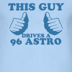 This Guy Drives A 1996 Chevy Astro Car Lover T Shirt