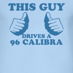 This Guy Drives A 1996 Chevy Calibra Car Lover T Shirt