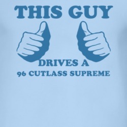 This Guy Drives A 1996 Oldsmobile Cutlass Supreme Car Lover T Shirt