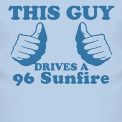 This Guy Drives A 1996 Pontiac Sunfire Car Lover T Shirt