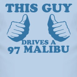 This Guy Drives A 1997 Chevy Malibu Car Lover T Shirt