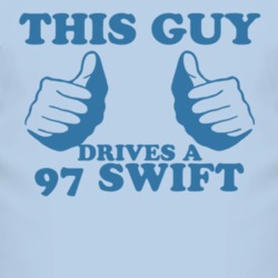 This Guy Drives A 1997 Chevy Swift Car Lover T Shirt