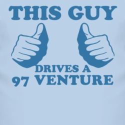 This Guy Drives A 1997 Chevy Venture Car Lover T Shirt