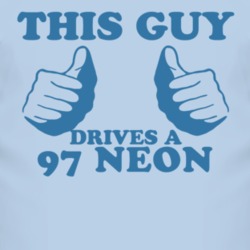This Guy Drives A 1997 Dodge Neon Car Lover T Shirt