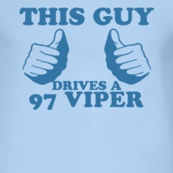 This Guy Drives A 1997 Dodge Viper Car Lover T Shirt