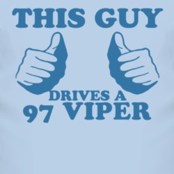 This Guy Drives A 1997 Dodge Viper Car Lover T Shirt