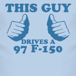 This Guy Drives A 1997 F-150 Car Lover T Shirt