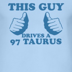 This Guy Drives A 1997 Taurus Car Lover T Shirt