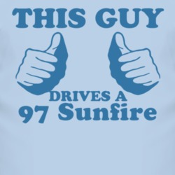 This Guy Drives A 1997 Pontiac Sunfire Car Lover T Shirt