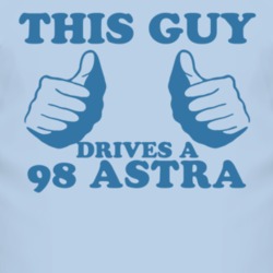 This Guy Drives A 1998 Chevy Astra Car Lover T Shirt