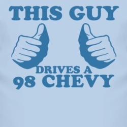 This Guy Drives A 1998 Chevy Chevy Car Lover T Shirt