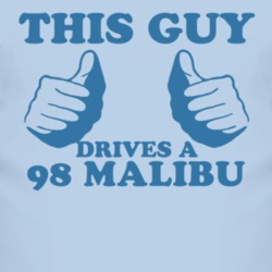 This Guy Drives A 1998 Chevy Malibu Car Lover T Shirt