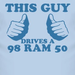 This Guy Drives A 1998 Dodge Ram 50 Car Lover T Shirt