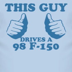 This Guy Drives A 1998 F-150 Car Lover T Shirt