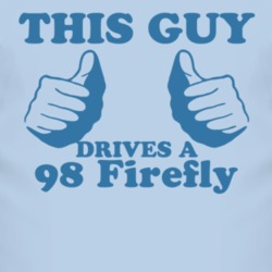This Guy Drives A 1998 Pontiac Firefly Car Lover T Shirt