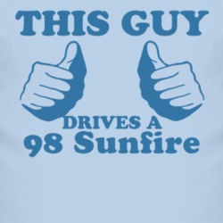 This Guy Drives A 1998 Pontiac Sunfire Car Lover T Shirt